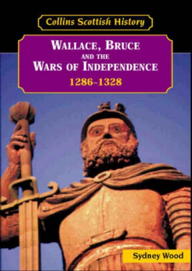 Picture of Wallace, Bruce and the Wars of Independence, 1286-