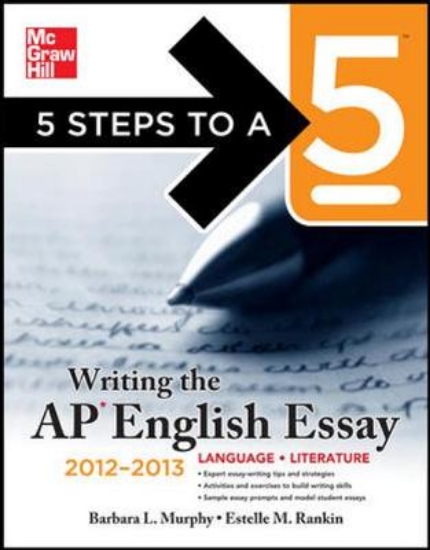 Picture of 5 Steps to a 5 Writing the AP English Essay, 2012-