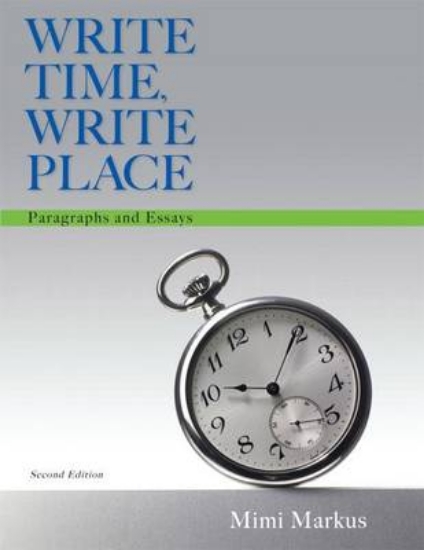 Picture of Write Time, Write Place: Paragraphs and Essays