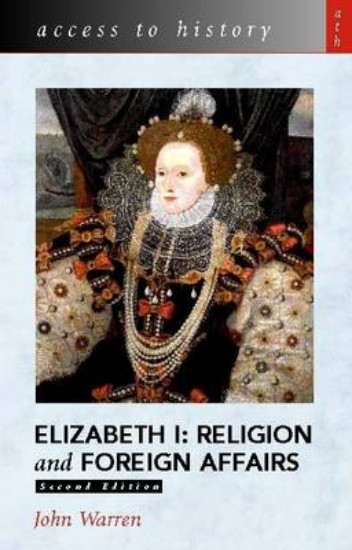 Picture of Access to History: Elizabeth 1 - Religion and Fore