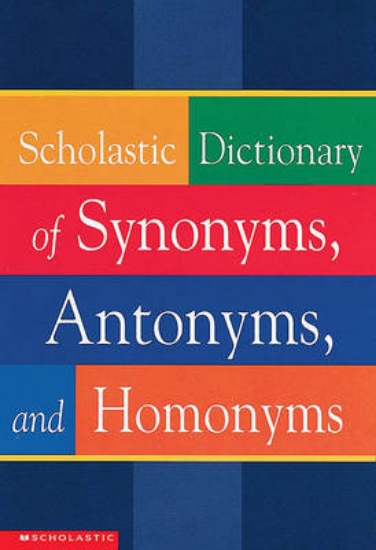 Picture of Scholastic Dictionary of Synonyms, Antonyms, and H