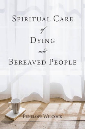 Picture of Spiritual Care of Dying and Bereaved People