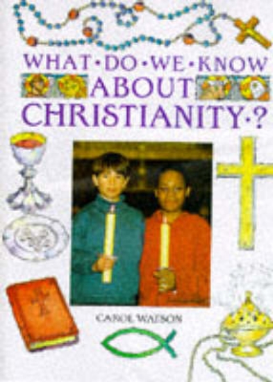Picture of What Do We Know About: Christianity?