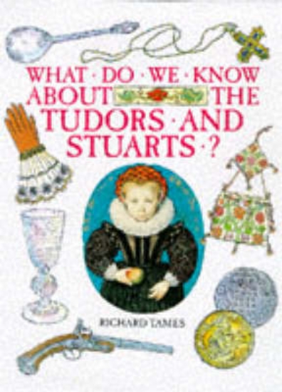 Picture of What Do We Know About: Tudors and Stuarts?