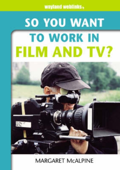 Picture of So You Want to Work: In Film and TV?