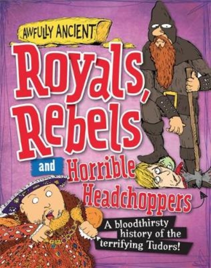 Picture of Awfully Ancient: Royals, Rebels and Horrible Headc