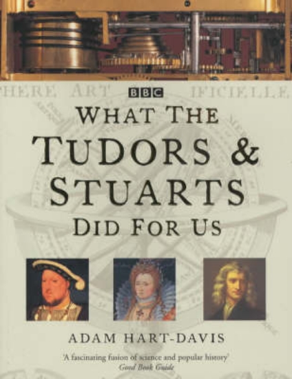 Picture of What the Tudors and Stuarts Did For Us