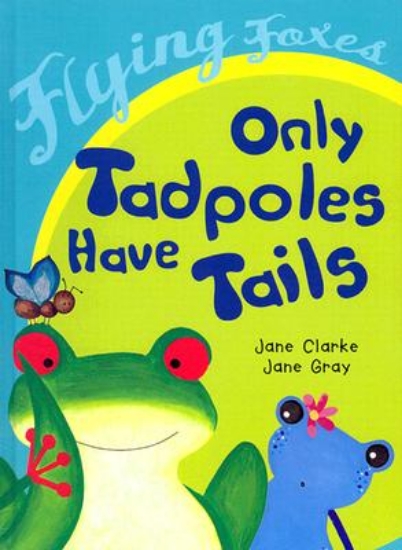 Picture of Only Tadpoles Have Tails