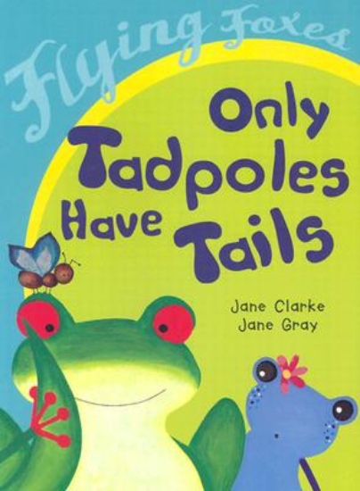 Picture of Only Tadpoles Have Tails