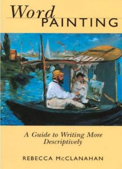 Picture of Word Painting: A Guide to Writing More Descriptive