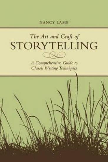 Picture of Art and Craft of Storytelling, The: A Comprehensiv