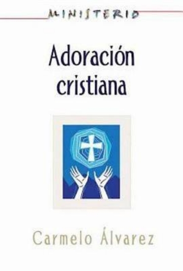 Picture of Ministerio - Adoracion cristiana: Teologia y pract