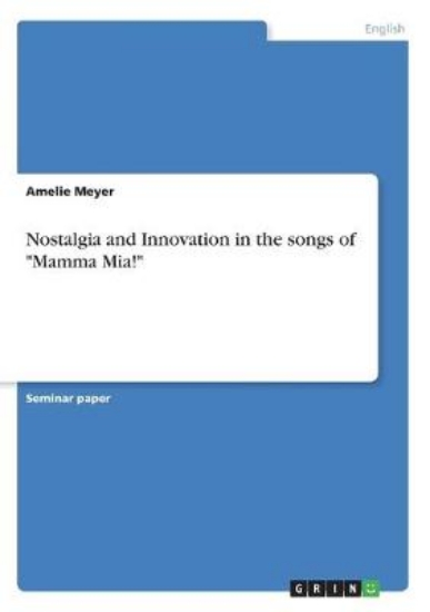 Picture of Nostalgia and Innovation in the songs of Mamma Mia