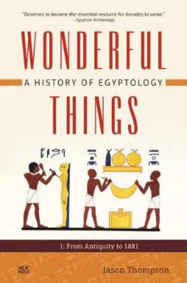 Picture of Wonderful Things: A History of Egyptology 1