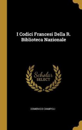 Picture of I Codici Francesi Della R. Biblioteca Nazionale