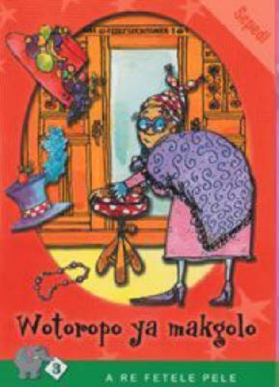Picture of A Re Fetele Pele Series: Level 3 Book 4: Wotoropo