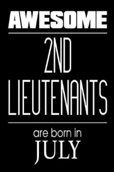 Picture of Awesome 2nd Lieutenants Are Born in July