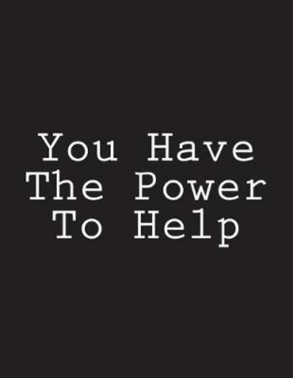 Picture of You Have The Power To Help