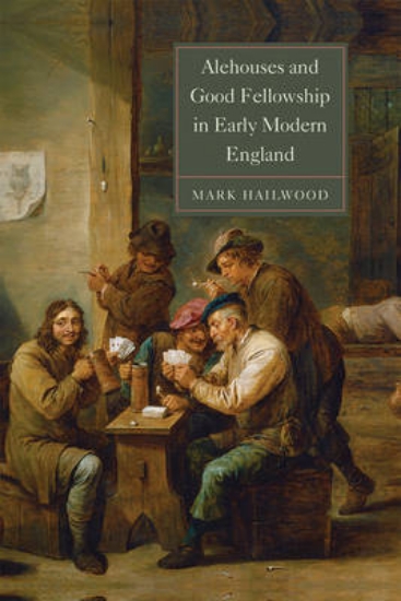 Picture of Alehouses and Good Fellowship in Early Modern Engl