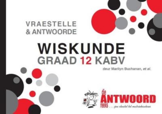 Picture of Die Antwoord-Reeks Graad 12 wiskunde V&amp;A KABV