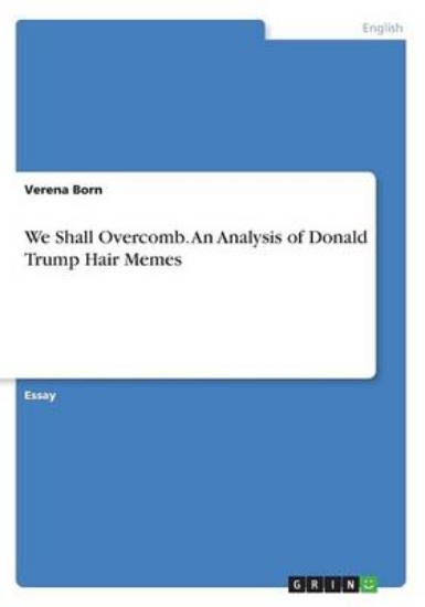 Picture of We Shall Overcomb. An Analysis of Donald Trump Hai